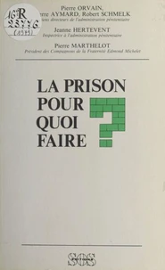 La Prison pour quoi faire ?