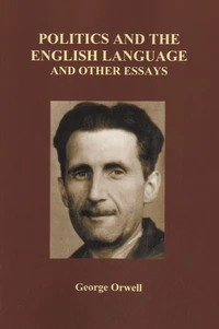 Politics and the English Language and Other Essays