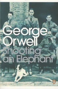 Shooting an Elephant and Other Essays