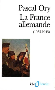 La France Allemande (1933-1945). Paroles Francaises