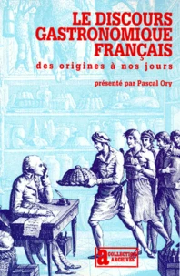 Le Discours Gastronomique Francais. Des Origines A Nos Jours