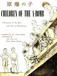 Children of the A-Bomb: Testament of the Boys and Girls of Hiroshima