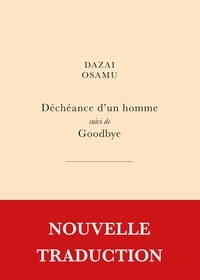 Didier Chiche et Osamu Dazai - Déchéance d'un homme - suivi de Goodbye.