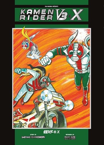 Osamu Tezuka et Akira Oze - Kamen Rider V3 & X Intégrale : .