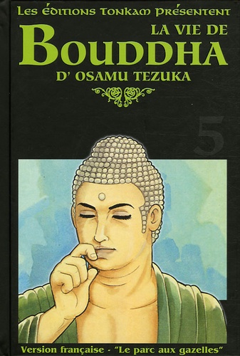Osamu Tezuka - La vie de Bouddha Tome 5 : Le parc des gazelles.