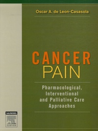 Oscar A. de Leon-Casasola - Cancer Pain - Pharmacologic, Interventional, and Palliative Approaches.