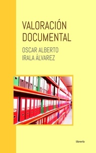  Oscar Alberto Irala Álvarez et  Librerío editores - Valoración documental.