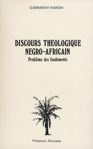 Oscar Bimwenyi-Kweshi - Discours théologique négro-africain - Problème des fondements.