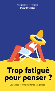 Trop fatigué pour penser ?