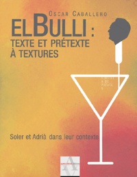 El Bulli : texte et prétexte à textures - Soler et Adria dans leur contexte.pdf