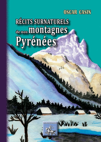 Oscar Casin - Récits surnaturels de nos montagnes Pyrénées.