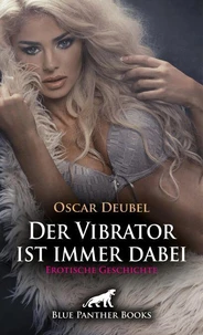 Der Vibrator ist immer dabei | Erotische Geschichte
