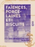 Oscar-Edmond Ris-Paquot - Faïences, Porcelaines et Biscuits - Fabrication, caractères, décors.