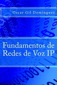  Oscar Gil Domínguez - Fundamentos de Redes de Voz IP.
