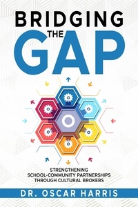  Oscar Harris - Bridging the Gap: Strengthening School-Community Partnership Through Cultural Brokers.
