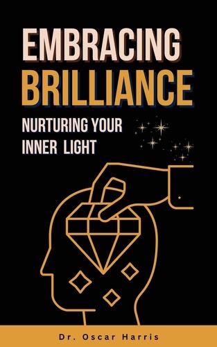  Oscar Harris - Embracing Brilliance  Nurturing Your Inner  Light.