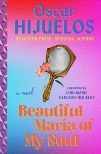 Oscar Hijuelos et Lori Marie Carlson-Hijuelos - Beautiful Maria of My Soul.