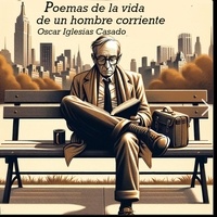  Oscar Iglesias Casado - Poemas de la vida de un hombre corriente.