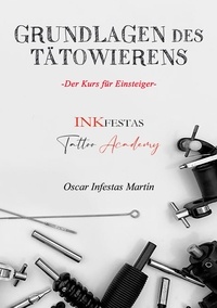 Oscar Infestas Martin - Grundlagen des Tätowierens - Der Kurs für Einsteiger.