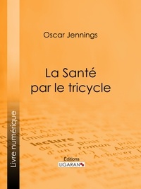  Oscar Jennings et  Ligaran - La Santé par le tricycle.