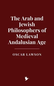 The Arab and Jewish Philosophers of Medieval Andalusian Age