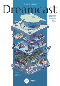 Oscar Lemaire - L’histoire de la Dreamcast - La dernière console de SEGA.