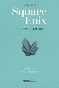 L'histoire de Square Enix  L'envers de la fantaisie