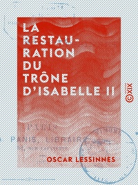 Oscar Lessinnes - La Restauration du trône d'Isabelle II.