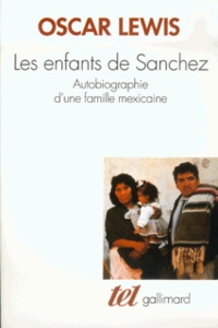 Oscar Lewis - Les enfants de Sanchez - Autobiographie d'une famille mexicaine.