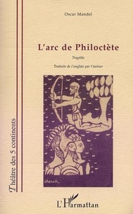 Oscar Mandel - L'arc de philoctete.