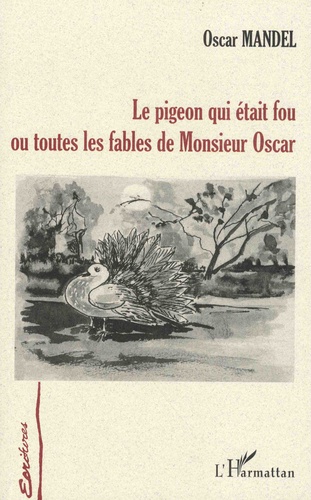 Le pigeon qui était fou ou toutes les fables de Monsieur Oscar