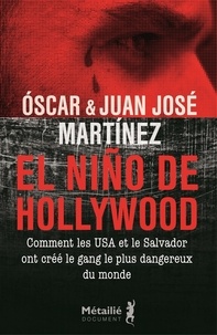 Manuels pdf gratuits à télécharger El Nino de Hollywood  - Comment les Etats-Unis et le Salvador ont créé le gang le plus dangereux du monde en francais par Oscar Martinez, Juan José Martinez