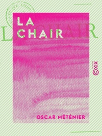 Oscar Méténier - La Chair.