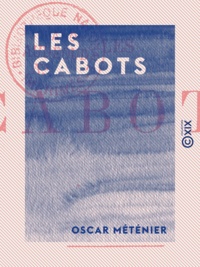 Oscar Méténier - Les Cabots.