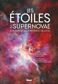 Oscar Moreno Díaz et David Galadi-Enriquez - Les étoiles et les supernovae - Aux sources de la matière et de la vie.