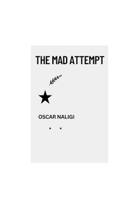 Livres gratuits à télécharger pour ipod shuffle The Mad Attempt par Oscar Naligi (Litterature Francaise) 9798223835806 PDB DJVU CHM