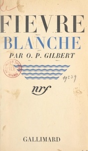 Oscar-Paul Gilbert - Fièvre blanche.