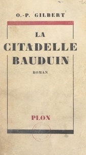 Oscar-Paul Gilbert - La citadelle Bauduin.