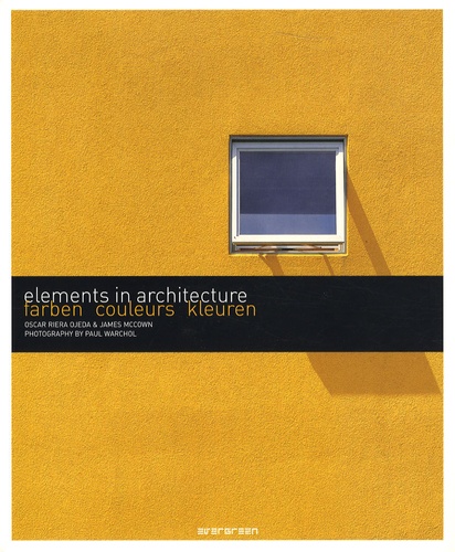 Oscar Riera Ojeda et James McCown - Elements in architecture - Couleurs, édition français-anglais-allemand.
