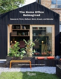 Oscar Riera Ojeda - The Home Office Reimagined - Spaces to Think, Reflect, Work, Dream, and Wonder.