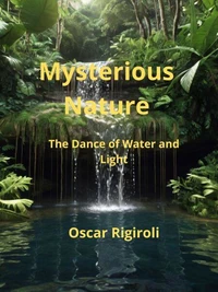 Mysterious Nature- The Dance of Water and Light