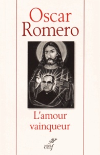 Oscar Romero - L'amour vainqueur.