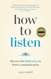  Oscar Trimboli - How to Listen: Discover the Hidden Key to Better Communication.