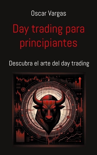 Day trading para principiantes. Descubra el arte del day trading