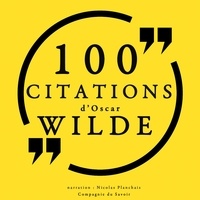 Oscar Wilde et Nicolas Planchais - 100 citations d'Oscar Wilde.