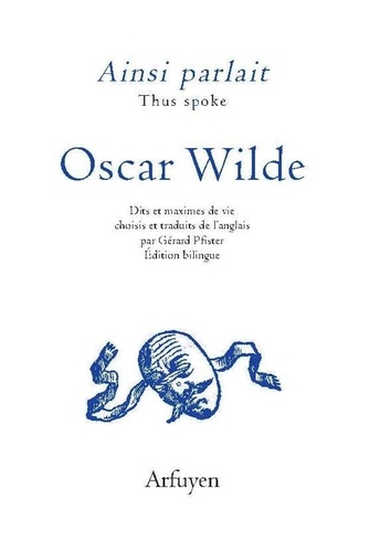 Oscar Wilde - Ainsi parlait Oscar Wilde.