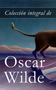 Oscar Wilde - Colección integral de Oscar Wilde.