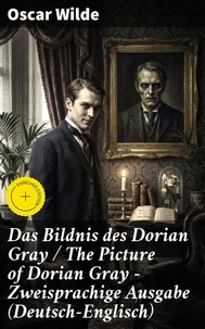 Das Bildnis des Dorian Gray / The Picture of Dorian Gray - Zweisprachige Ausgabe (Deutsch-Englisch)