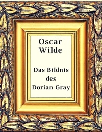 Oscar Wilde - Das Bildnis des Dorian Gray - Roman.