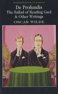 Oscar Wilde - De Profundis - The Ballad of Reading Gaol & Other Writings.